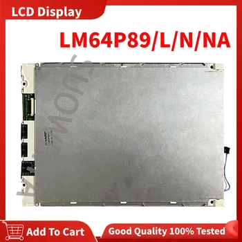 100% Originale, Testate LCD Display LM64P89 LM64P89L LM64P89N LM64P89NA 10.4 inch, 640*480 FSTN LCD Ecran Panoul de Transport Gratuit